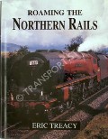 Book cover of Roaming the Northern Rails  by TREACY, Eric 